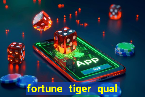 fortune tiger qual a melhor plataforma